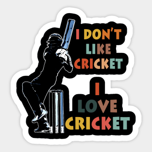 I dont like cricket I love cricket retro Sticker